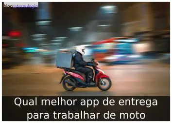 Qual melhor app de entrega para trabalhar de moto Qual melhor app de entrega para trabalhar de moto