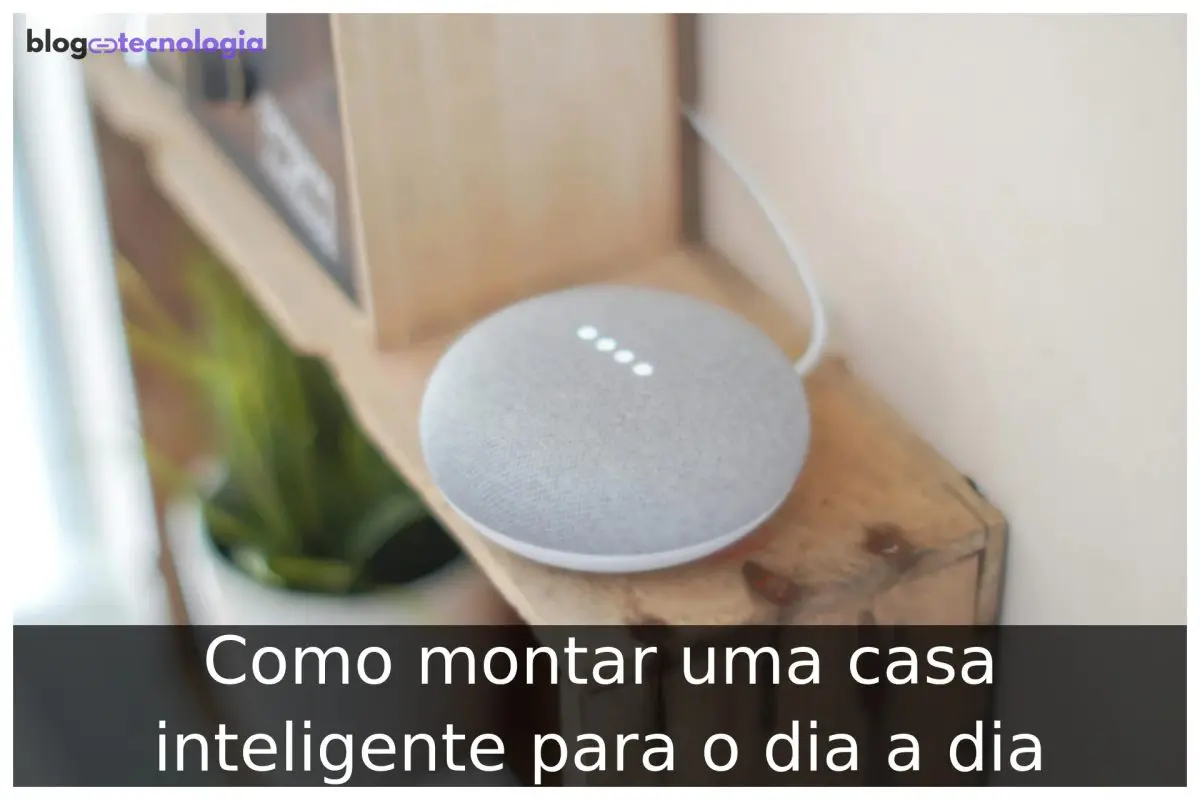 Como montar uma casa inteligente para o dia a dia Como montar uma casa inteligente para o dia a dia