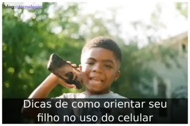Dicas de como orientar seu filho no uso do celular Dicas de como orientar seu filho no uso do celular