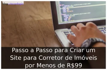 Passo a Passo para Criar um Site para Corretor de Imóveis por Menos de R$99 Passo a Passo para Criar um Site para Corretor de Imóveis por Menos de R$99