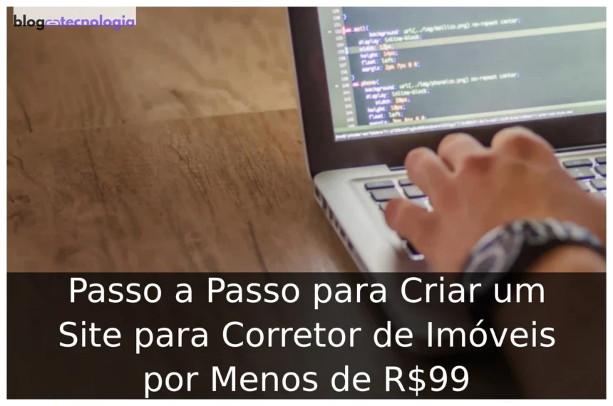 Passo a Passo para Criar um Site para Corretor de Imóveis por Menos de R$99