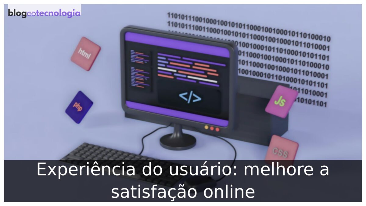 Experiência do usuário: melhore a satisfação online Experiência do usuário: melhore a satisfação online