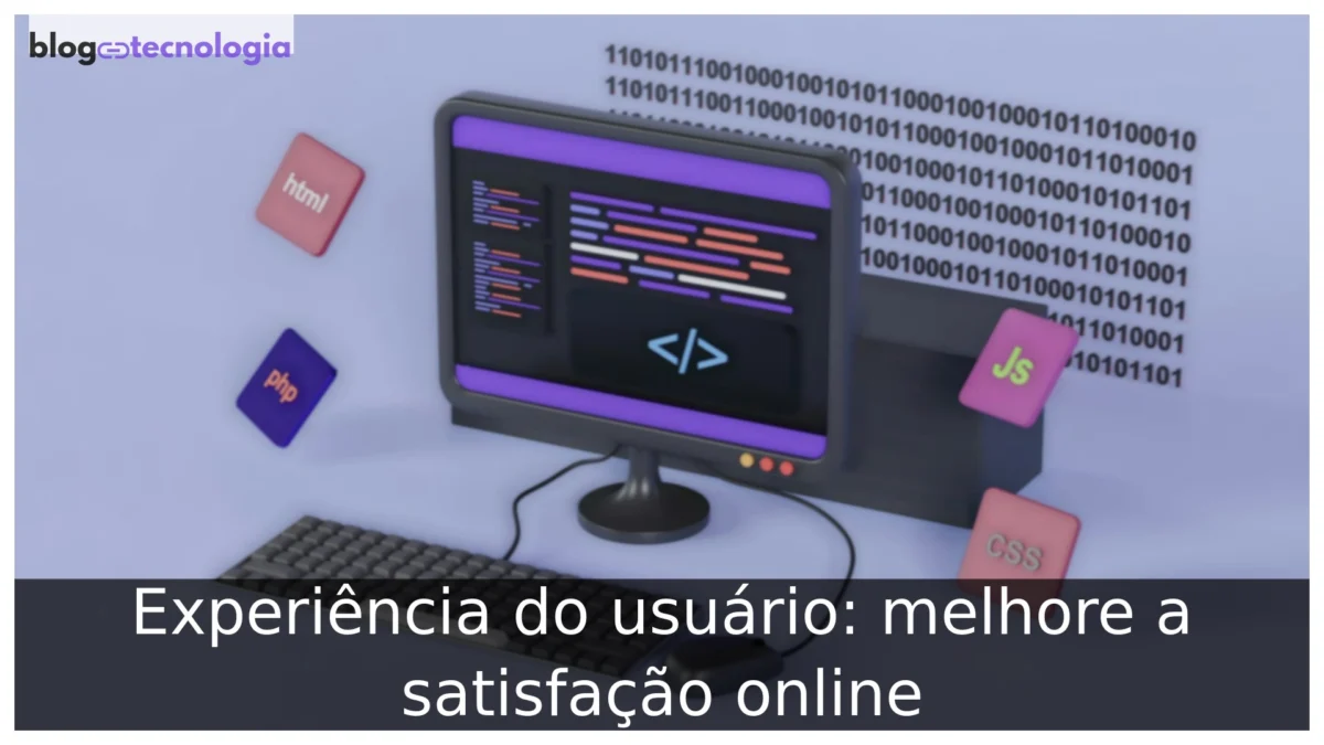 Experiência do usuário: melhore a satisfação online